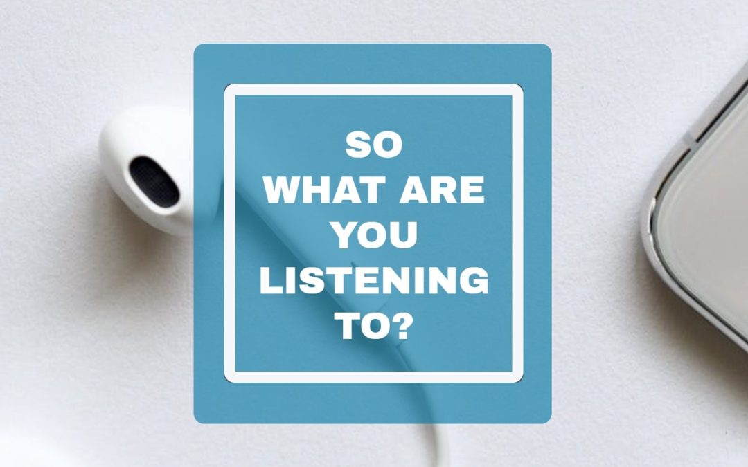 What Podcasts Are You Listening To?